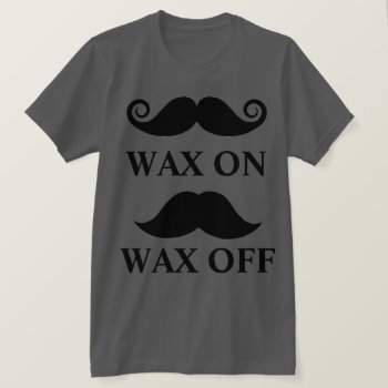 Wax On Wax Off T-shirt by BostonRookie at Zazzle