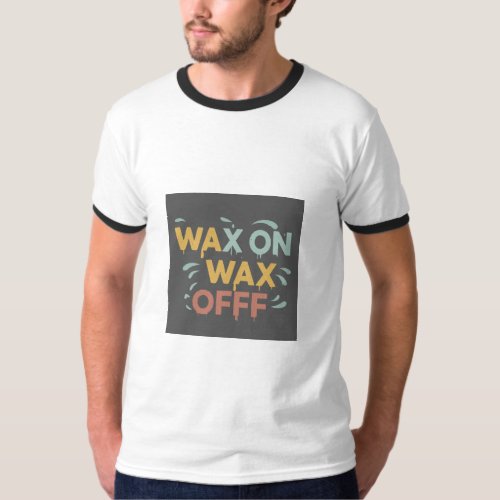 Wax On Wax Off T_Shirt