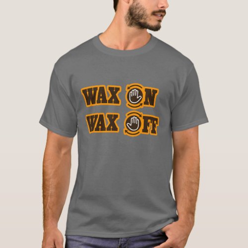 Wax On _ Wax Off T_Shirt