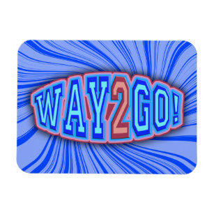 Way 2 Go Bold! Magnet