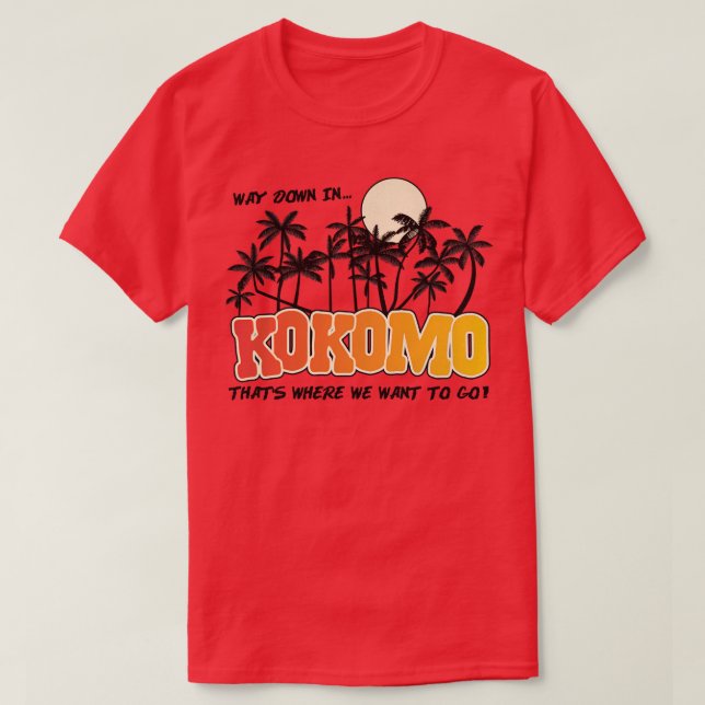 Way Down in Kokomo T-Shirt (Design Front)