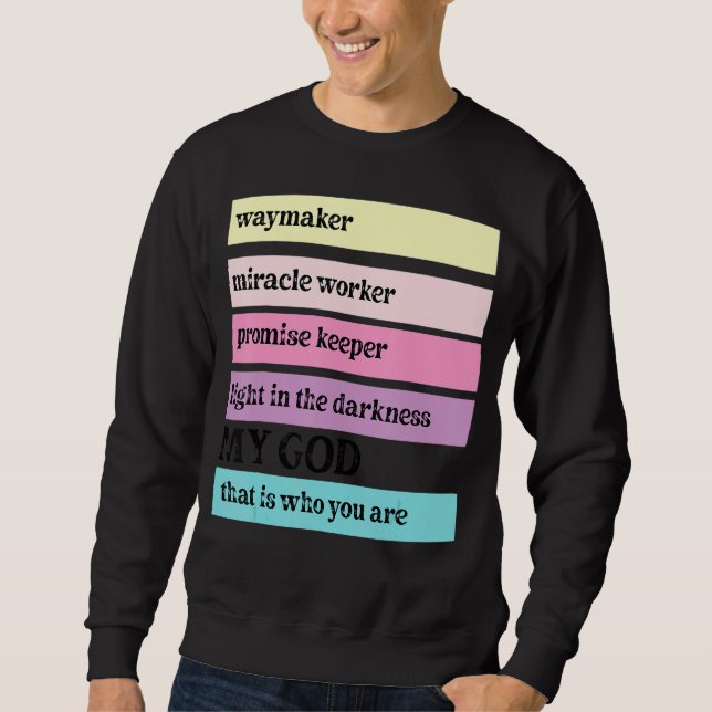 Way Maker Miracle Worker Promise Keeper John 316 C Sweatshirt (Front)