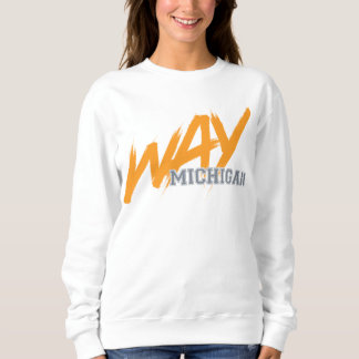 WAY Michigan sweatshirt