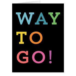 Way To Go! Colorful Congrats in Black Card