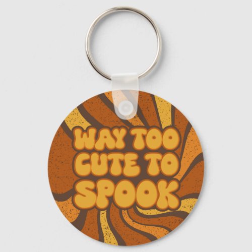 Way Too Cute To Spook Halloween Retro Keychain