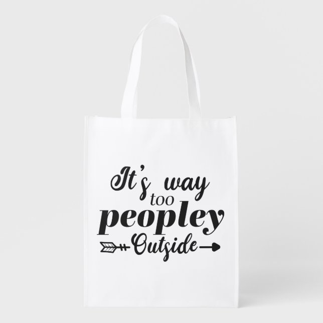 Way Too Peopley Outside Typography Grocery Bag (Front)