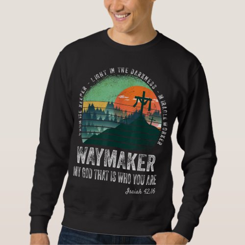 Waymaker Miracle Worker Promise Keeper Jesus Chris Sweatshirt