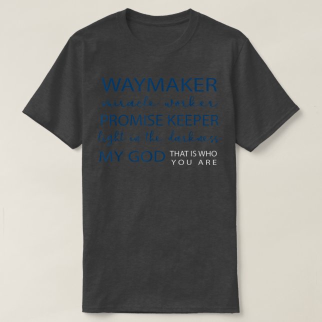Waymaker Miracle Worker Promise Keeper Light In Th T-Shirt (Design Front)