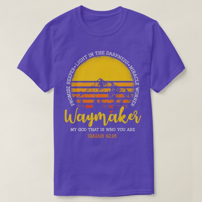 Waymaker, My God That Is Who You Are Miracle Worke T-Shirt (Design Front)