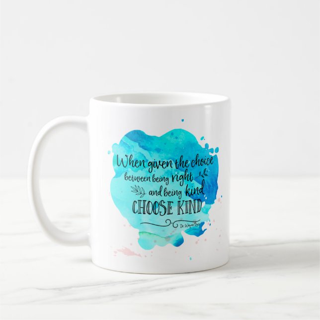 Wayne Dyer quote choose kind coffee mug (Left)