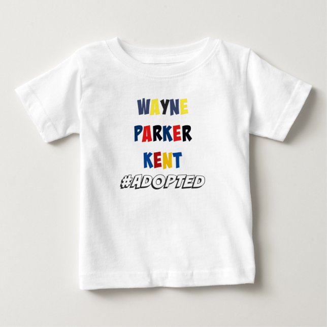 Wayne, Parker, Kent #Adopted Superheroes Adoption Baby T-Shirt (Front)