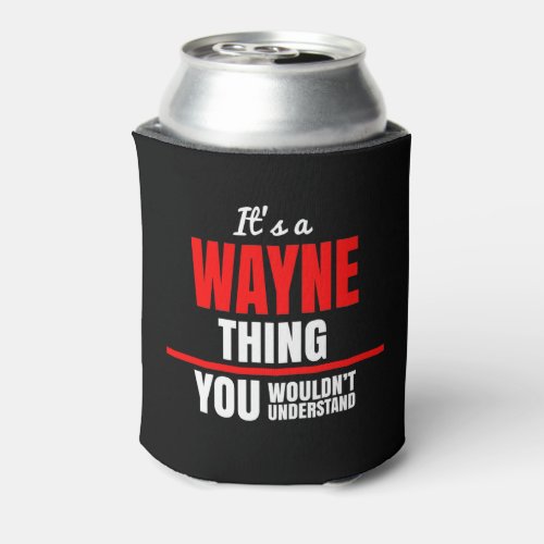 Wayne thing you wouldnt understand name can cooler