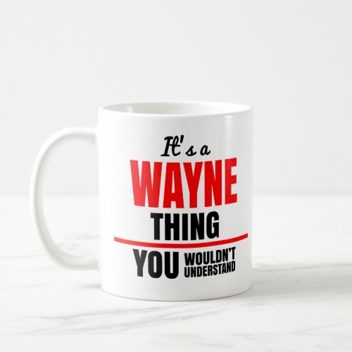 Wayne thing you wouldnt understand name coffee mug