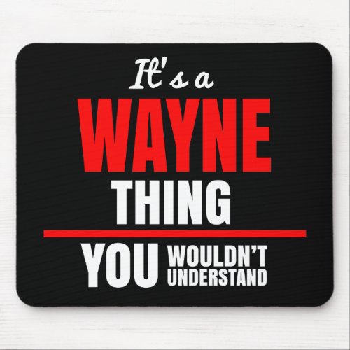 Wayne thing you wouldnt understand name mouse pad