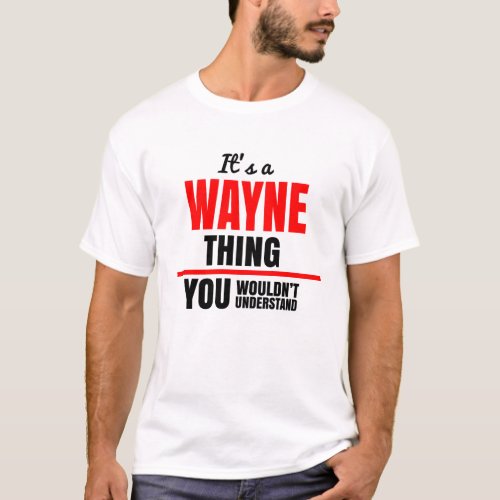 Wayne thing you wouldnt understand name T_Shirt
