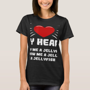 Ways To Win My Heart Jellyfish Animal Meme Humor T-Shirt