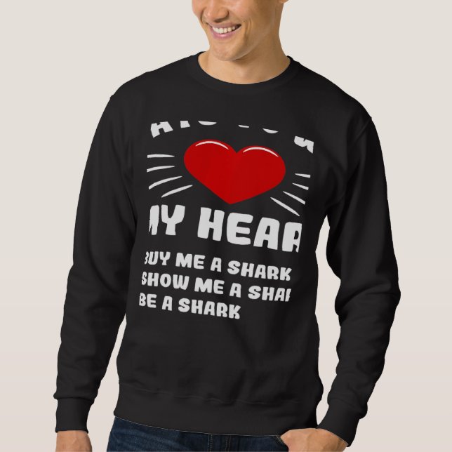 Ways To Win My Heart Shark Animal Meme Humor Sweatshirt (Front)
