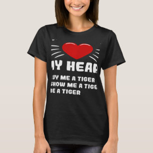 Ways To Win My Heart Tiger Animal Meme Humor T-Shirt