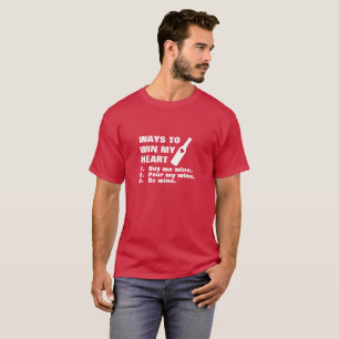 Ways to Win my Heart - Wine T-Shirt
