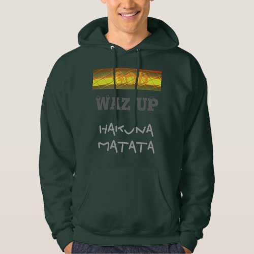 WAZ UP God Hakuna Matata gift Apparel Hoodie Shirt