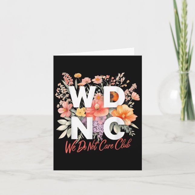 Wdnc We Do Not Care Club Floral Design  Card (Front)