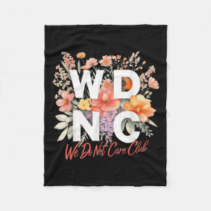 Wdnc We Do Not Care Club Floral Design  Fleece Blanket