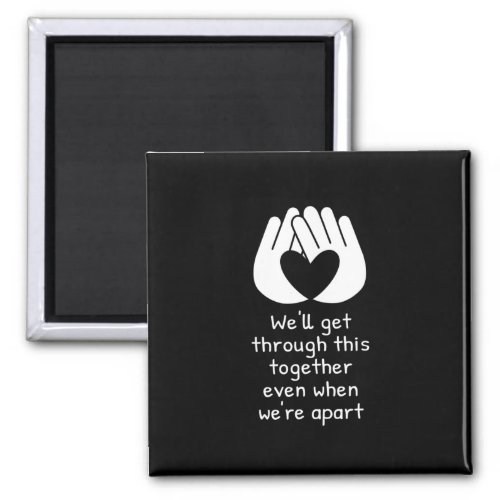 We39ll Get Through This Together Inspiring Quote  Magnet