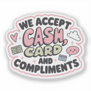 We accept cash, card and compliments sticker