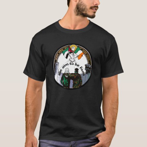 We Aim To Be Free  Irish Palestinian Solidarity T_Shirt