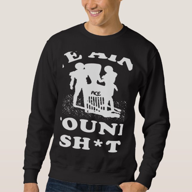 We Ain't Found Sh Apparel Sweatshirt (Front)