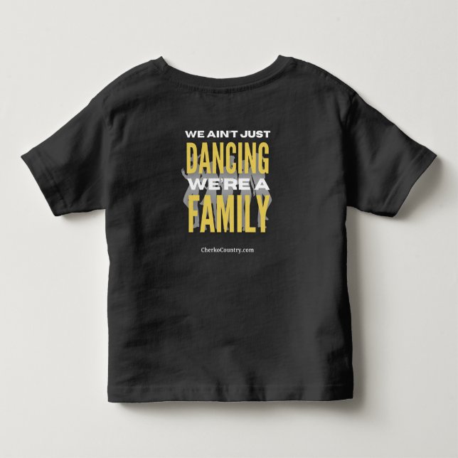 "We Ain't Just Dancing, We're a Family" TodT-Shirt Toddler T-shirt (Back)