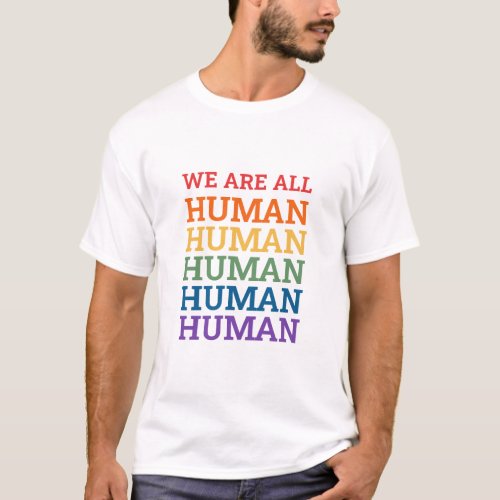 We All are Human Unisex Tshirt 