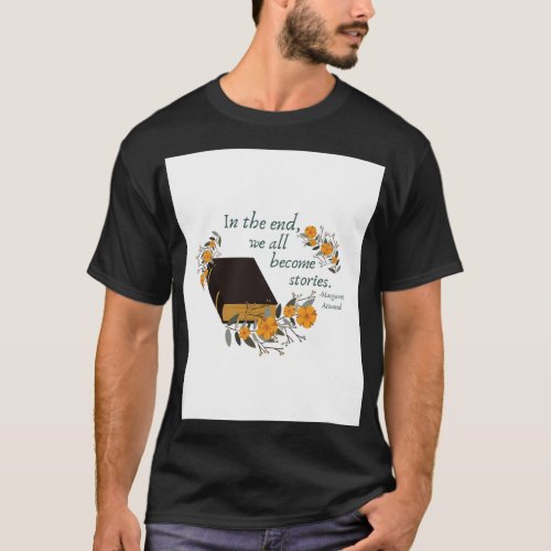 We all become storiesMargaret Atwood Quote Post T_Shirt