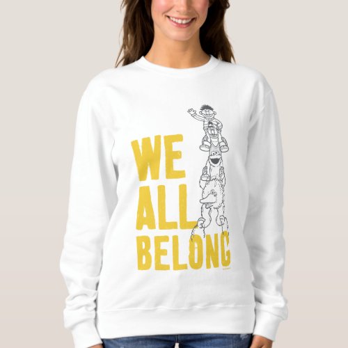 We All Belong Sweatshirt