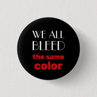 we all bleed the same color button