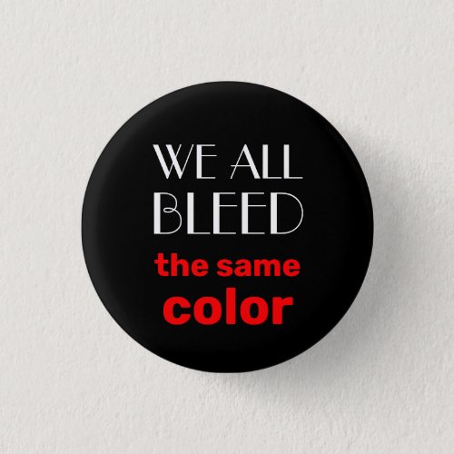 we all bleed the same color button
