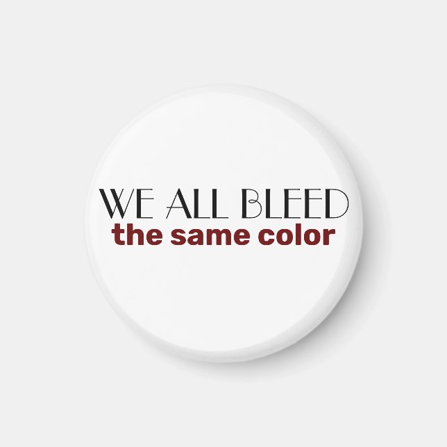 we all bleed the same color magnet (Front)