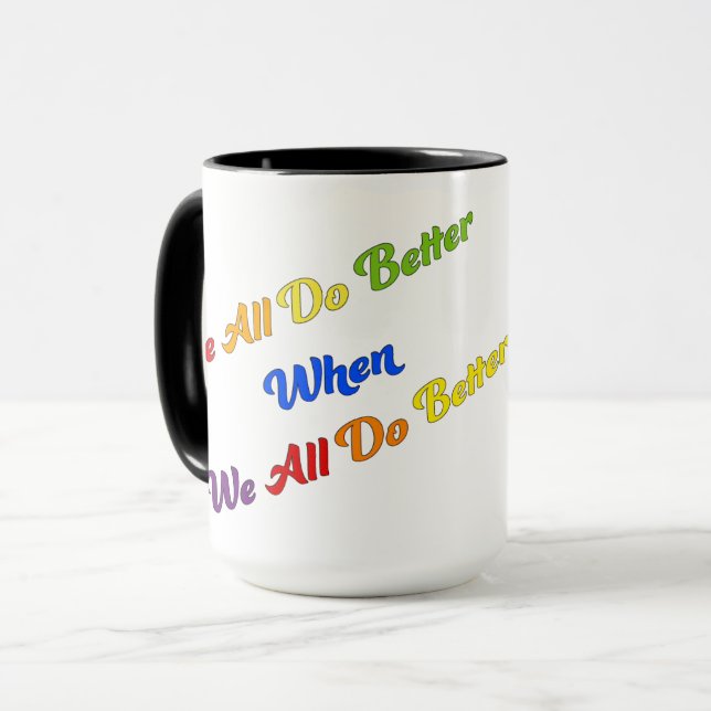 We All Do Better When We All Do Better Mug (Front Left)