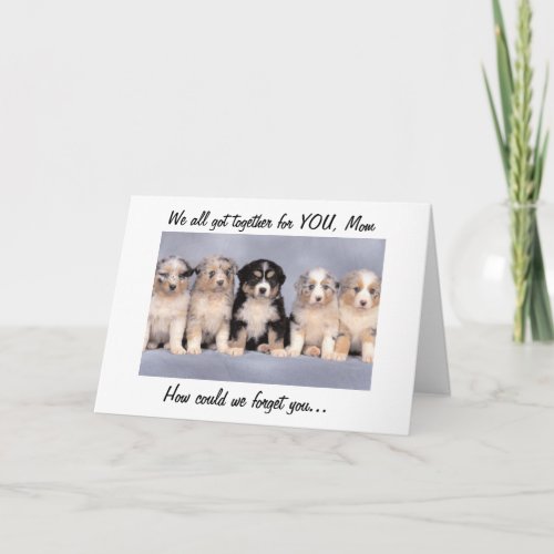WE ALL GOT TOGETHER FOR MOTHERS BIRTHDAY CARD