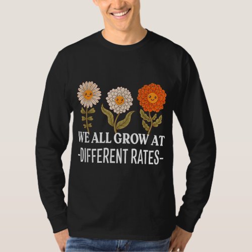 We All Grow At Different Rates Back To School Teac T_Shirt