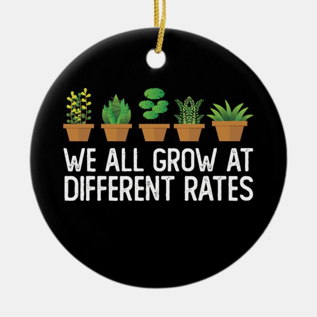 We All Grow At Different Rates Ceramic Ornament (Front)