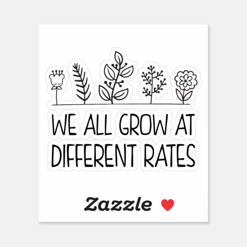 We All Grow At Different Rates Special Education Sticker