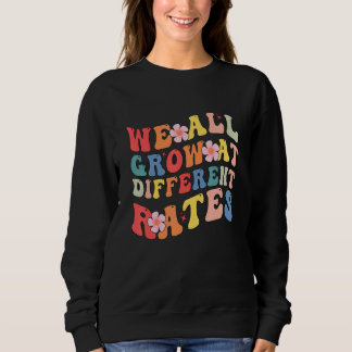 We All Grow At Different Rates SPED Teacher Groovy Sweatshirt