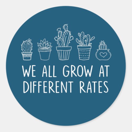 We All Grow At Different Rates Teacher Cactus Classic Round Sticker