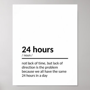 "We all have the same 24 hours in a day..." Poster