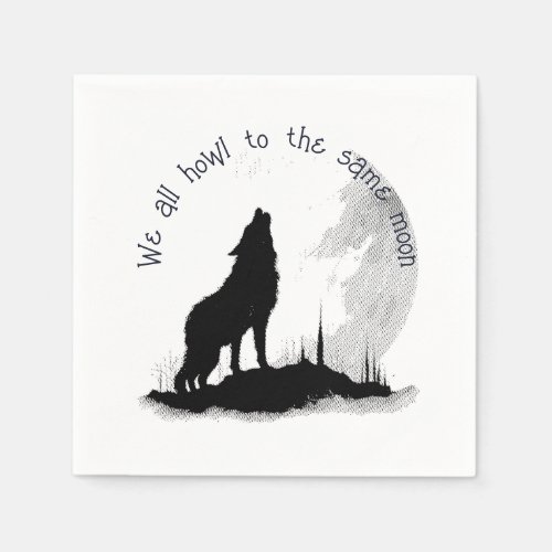 We All Howl to the Same Moon Inspirational Quote Napkins