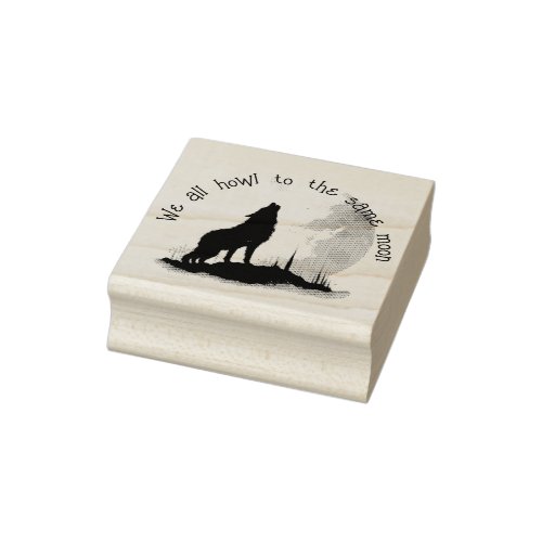 We All Howl to the Same Moon Inspirational Quote Rubber Stamp
