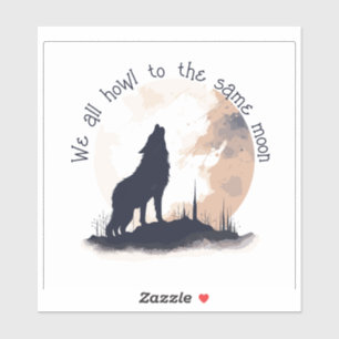 We All Howl to the Same Moon Inspirational Quote Sticker