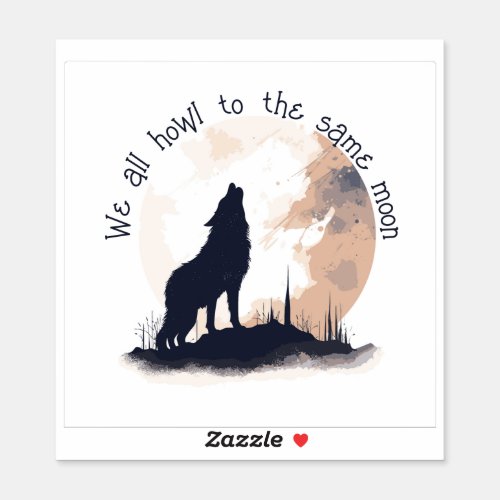 We All Howl to the Same Moon Inspirational Quote Sticker