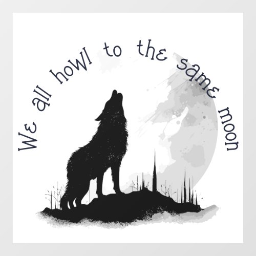 We All Howl to the Same Moon Inspirational Quote Window Cling